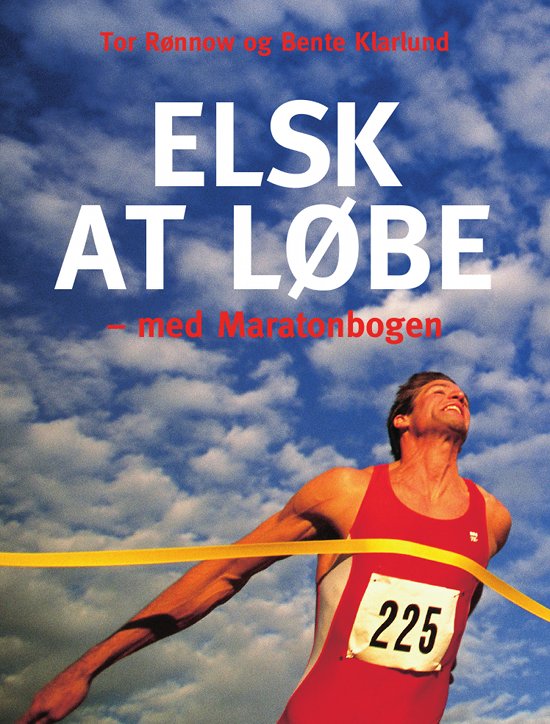 Elsk at løbe - med Maratonbogen. Af: Tor Rønnow og Bente Klarlund.